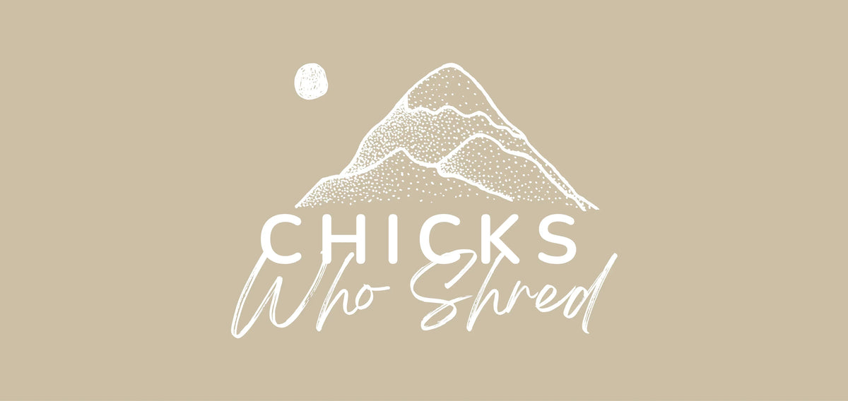 CHICKS WHO SHRED